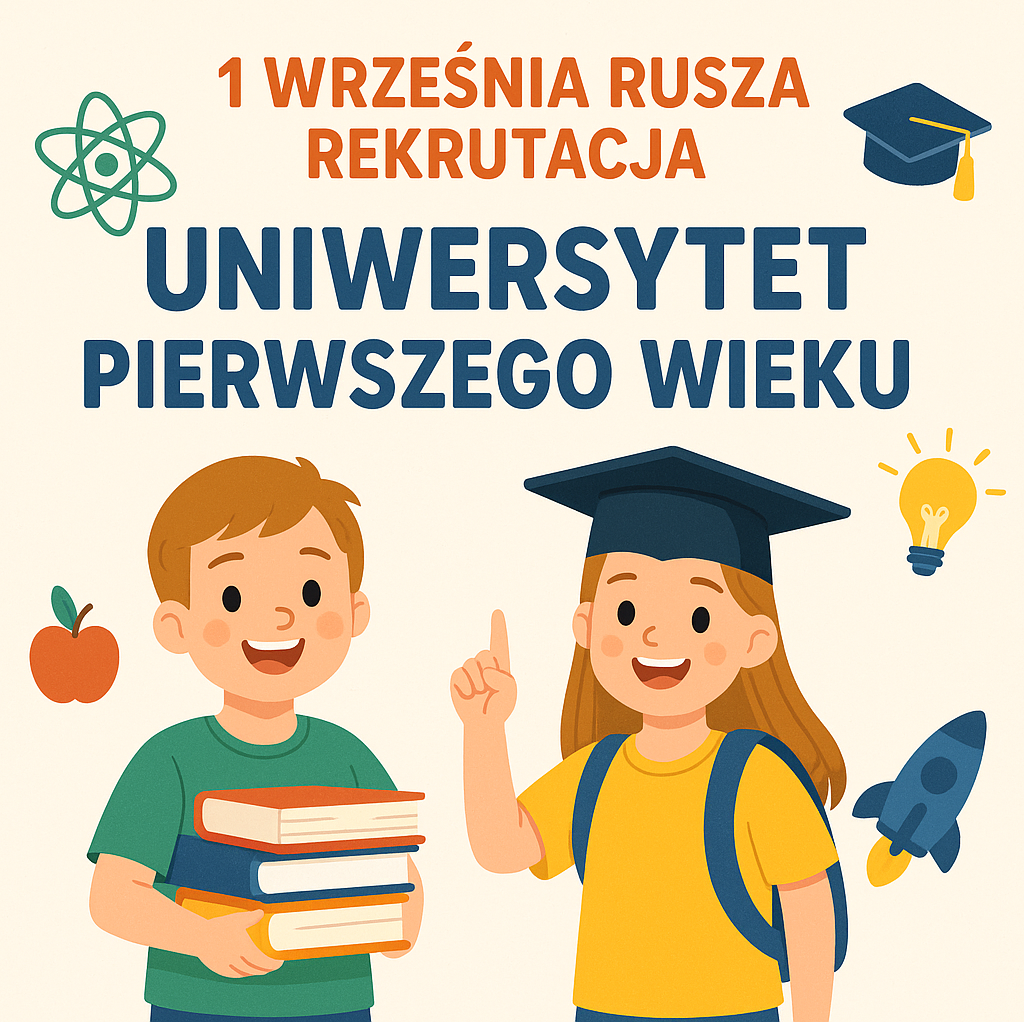 Baner rekrutacyjny Uniwersytetu Pierwszego Wieku. Na górze napis: „1 września rusza rekrutacja!”. Poniżej duży tytuł: „Uniwersytet Pierwszego Wieku”. W centralnej części dwójka uśmiechniętych dzieci: chłopiec trzymający stos książek i dziewczynka w czapce absolwenta z plecakiem. Wokół znajdują się kolorowe ikony: jabłko, atom, żarówka i rakieta.